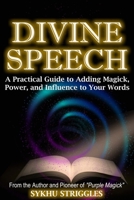 Divine Speech: A Practical Guide to Adding Magick, Power, and Influence to Your Words B08R8C757T Book Cover