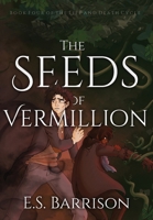 The Seeds of Vermillion (The Life & Death Cycle) B0CKF3ZHQ2 Book Cover