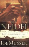 The Infidel: A Novel Based on the Life of John Newton 0805424806 Book Cover