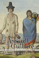 Assault on a Culture: The Anishinaabeg of the Great Lakes and the Dynamics of Change 1483612910 Book Cover