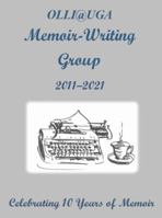 OLLI@UGA Memoir-Writing Group 2011-2021: Celebrating 10 Years of Memoir 0578946661 Book Cover