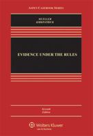 Evidence Under the Rules: Text, Cases, and Problems (Casebook) 0735507473 Book Cover
