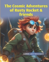 The Cosmic Adventures Of Rusty Rocket & Friends B0F7DPJP2T Book Cover