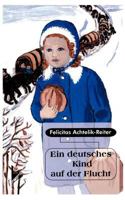 Ein deutsches Kind auf der Flucht 3831124744 Book Cover