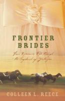 Frontier Brides: Four Romances Ride Through the Sagebrush of Yesteryear (Silence in the Sage / Whispers in the Wilderness / Music in the Mountains / Captives of the Canyon) 1593101694 Book Cover