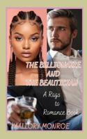 THE BILLIONAIRE AND THE BEAUTICIAN: A RAGS TO ROMANCE BOOK B0G4RBX2C5 Book Cover