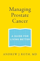 Managing Prostate Cancer: A Guide for Living Better 019933692X Book Cover