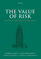 The Value of Risk: Swiss Re and the History of Reinsurance 0199689806 Book Cover