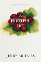 The Fruitful Life: The Overflow of God's Love Through You 1600060277 Book Cover
