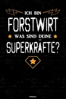 Ich bin Forstwirt was sind deine Superkr�fte? Notizbuch: Forstwirt Journal DIN A5 liniert 120 Seiten Geschenk 1712548220 Book Cover