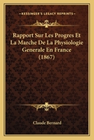 Rapport Sur Les Progr�s Et La Marche de la Physiologie G�n�rale En France 1275374999 Book Cover