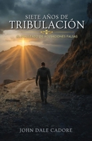 Siete Años de Tribulaciones : El Resultado de Las Acusaciones Falsas 1972696130 Book Cover