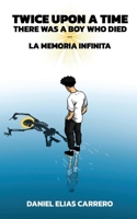 Twice Upon A Time There Was A Boy Who Died: La Memoria Infinita B0CK3HYTVY Book Cover
