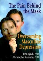 The Pain Behind the Mask: Overcoming Masculine Depression 0789005581 Book Cover