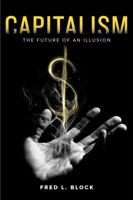 Capitalism: The Future of an Illusion 0520283236 Book Cover