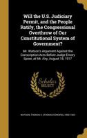 Will the U.S. Judiciary Permit, and the People Ratify, the Congressional Overthrow of Our Constitutional System of Government? 1341702642 Book Cover