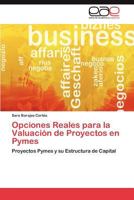 Opciones Reales Para La Valuacion de Proyectos En Pymes 3844347232 Book Cover