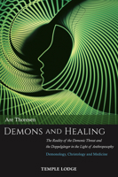 Demons and Healing: The Reality of the Demonic Threat and the Doppelgänger in the Light of Anthroposophy: Demonology, Christology and Medicine 1912230186 Book Cover