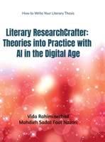 Literary ResearchCrafter: Theories into Practice with AI in the Digital Age: Literary ResearchCrafter B0H9L21F72 Book Cover
