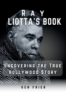 Ray Liotta’s Book: Uncovering the True Hollywood Story B0C4MRD1SK Book Cover