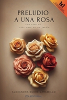 Preludio a una rosa (Spanish Edition) B0F3J738YZ Book Cover