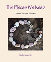 The Pieces We Keep: Stories for the seasons 1849525668 Book Cover