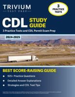 CDL Study Guide 2024-2025: 3 Practice Tests and CDL Permit Exam Prep B0CJL294CM Book Cover