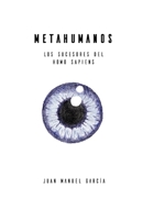 METAHUMANOS: LOS SUCESORES DEL HOMO SAPIENS B08KMFZMYX Book Cover