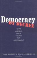 Democracy by Decree: What Happens When Courts Run Government 030010314X Book Cover