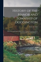 History of the Manor and Township of Doddington: Otherwise Doddington-Pigot, in the County of Lincoln, and Its Successive Owners, With Pedigrees 1017262748 Book Cover