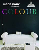 Marie Claire Maison: Colour 1844005046 Book Cover