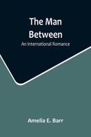 The Man Between: An International Romance 9356715440 Book Cover