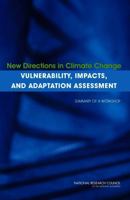 New Directions in Climate Change Vulnerability, Impacts, and Adaptation Assessment: Summary of a Workshop 0309130069 Book Cover