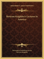 Bertram Keightley's Lectures In America 1425359477 Book Cover