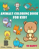 Animals Coloring Book For Kids: Happy Coloring 1547164263 Book Cover