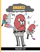 Anansi: The Greedy Spider 1534884157 Book Cover