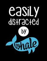 Easily Distracted By Whale: 120 Pages, Soft Matte Cover, 8.5 x 11 1076575463 Book Cover