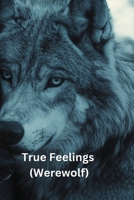 True Feelings (Werewolf) B0DQDYLBL4 Book Cover