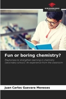 Fun or boring chemistry?: Playfulness to strengthen learning in chemistry (secondary school). An experience from the classroom 6204155628 Book Cover