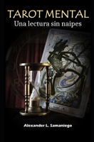 TAROT MENTAL: Una lectura sin naipes (Spanish Edition) B086B9PBYL Book Cover