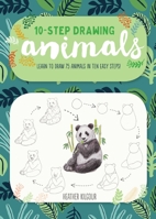Ten-Step Drawing: Animals: 75 Birds, Butterflies, and Beasts to Draw in 10 Easy Steps 1633224880 Book Cover