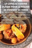 Le Livre de Cuisine Ultime Pour Le R�gime de Pommes de Terre 50 Recettes de Pommes de Terre Simples Et Savoureuses Pour R�initialiser Votre M�tabolisme 1802889310 Book Cover