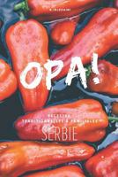 Opa !: Recettes traditionnelles et familiales de Serbie 1792825536 Book Cover