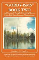 Gordy-Isms Book Two: Uplifting and Thought-Provoking Quotes; Proverbial Dung from the Mountain-Top 1490719679 Book Cover