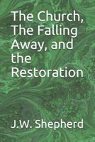 The Church, the Falling Away, and the Restoration (Gospel Advocate Classics) 0892255048 Book Cover