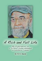 A Rich and Full Life: My Experiences as a School Superintendent in Western Canada 1479738514 Book Cover