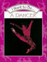 I Want to Be a Dancer (I Want to Be (Raintree Steck-Vaughn)) 0152021086 Book Cover