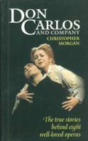 Don Carlos and Company: The True Stories Behind Eight Well-Loved Operas 0192880098 Book Cover
