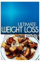 Ultimate Weight Loss - Quick Snacks: Ultimate Weight Loss Cookbook 1499168276 Book Cover