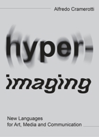 Hyper-imaging in Art, Media and Visual Communication 1835953727 Book Cover